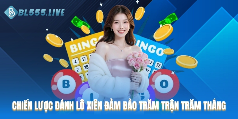 Chiến lược đánh lô xiên đảm bảo trăm trận trăm thắng