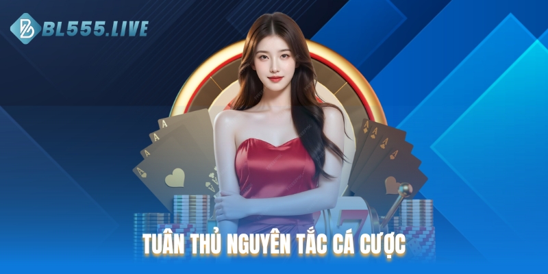 Chơi có trách nhiệm bằng cách tuân thủ nguyên tắc cá cược