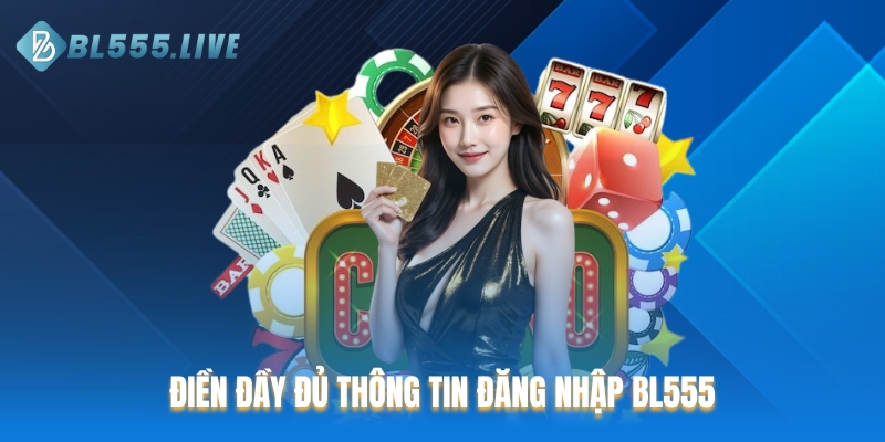 Điền đầy đủ thông tin đăng nhập BL555