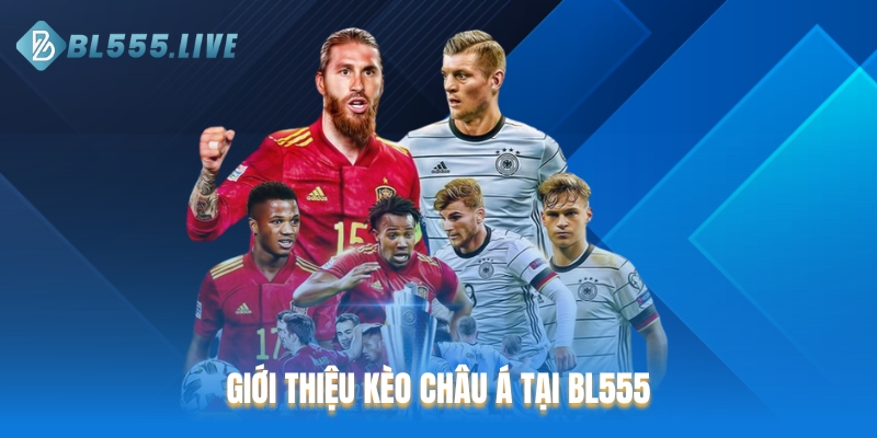 Giới thiệu kèo Châu Á tại BL555