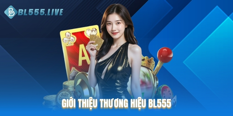 Giới thiệu thương hiệu BL555