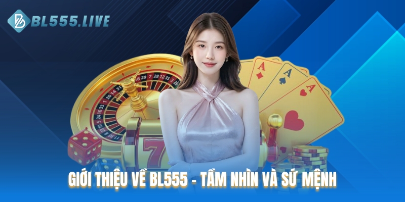 Giới thiệu về BL555 - Tầm nhìn và sứ mệnh