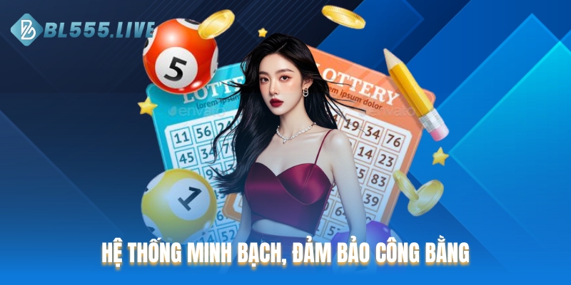 Hệ thống minh bạch, đảm bảo công bằng
