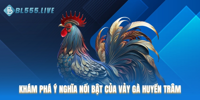 Khám phá ý nghĩa nổi bật của vảy gà huyền trâm