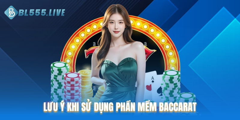 Lưu ý khi sử dụng phần mềm Baccarat
