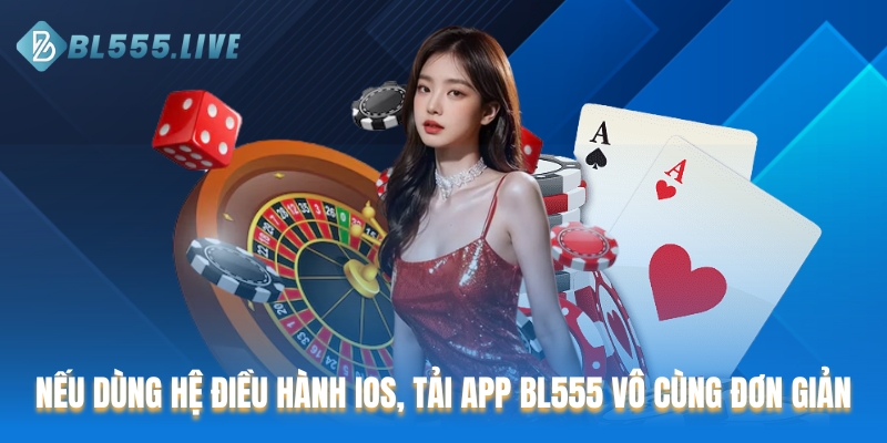 Nếu dùng hệ điều hành iOS, tải app BL555 vô cùng đơn giản