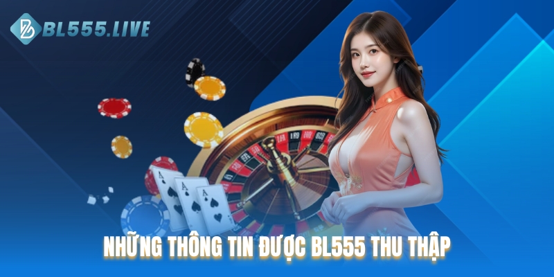 Những thông tin được BL555 thu thập