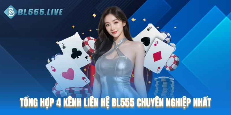 Phổ cập 4 kênh liên hệ BL555 chuyên nghiệp nhất