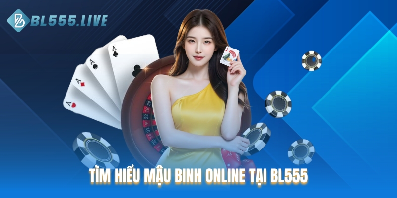 Tìm hiểu Mậu binh online tại BL555